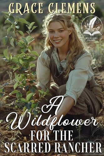 A Wildflower for the Scarred Rancher: An Inspirational Romance Novel (Rugged Hearts of the West) (English Edition)