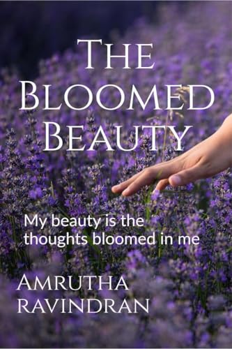The Bloomed Beauty: My beauty is the thoughts bloomed in me