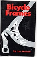 Bicycle frames: A close-up look (Bike book quarterly ; no. 4) 0890370621 Book Cover