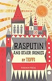 Rasputin and Other Ironies - Teffi Übersetzer: Robert Chandler, Anne Marie Jackson, Rose France 