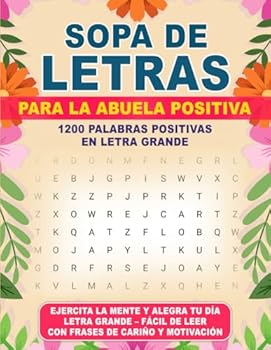 Sopa de Letras de la Abuela Positiva-Letra Grande: Positivas, divertidas y estimulantes sopas de letras para ejercitar y mantener una mente activa. En ... letra grande para adultos. (Spanish Edition)