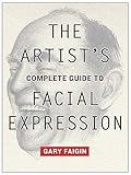 The Artist's Complete Guide to Facial Expression