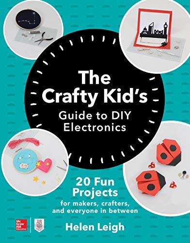 The Crafty Kids Guide to DIY Electronics: 20 Fun Projects for Makers, Crafters, and Everyone in Between image 2