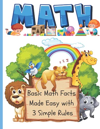 Basic Math Facts Made Easy With 3 Simple Rules: Busy Parents Proven Method Eliminates Unnecessary Math Facts Memorization and Busy Work