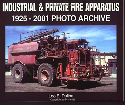 Industrial & Private Fire Apparatus: 1925-2001 Photo Archive