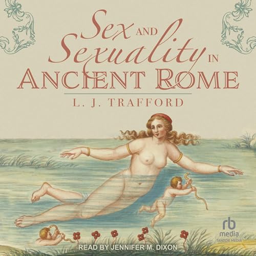 Sex and Sexuality in Ancient Rome by L. J. Trafford episode artwork