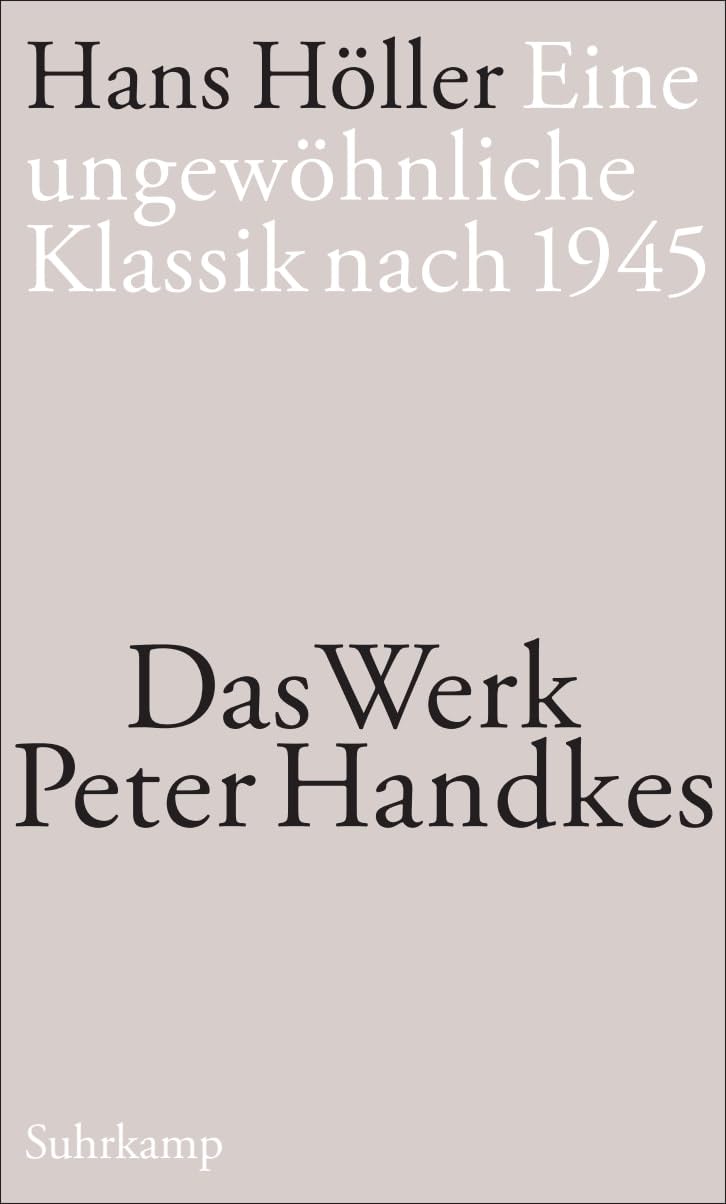 Eine ungewöhnliche Klassik nach 1945: Das Werk Peter Handkes