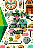 Master the Game: The Unofficial Sims 4 Challenge Guide - Essential Challenges for Sims 4 Players: Unlock New Levels of Fun with 24 Unique Challenges in Sims 4! B0D5BQZB9N Book Cover
