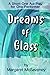 Dreams of Glass: A Short One Act Play for One Performer