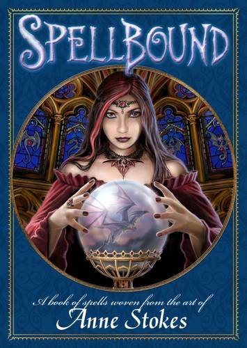 Spellbound: A Book of Spells Woven from the Art of Anne Stokes Cover