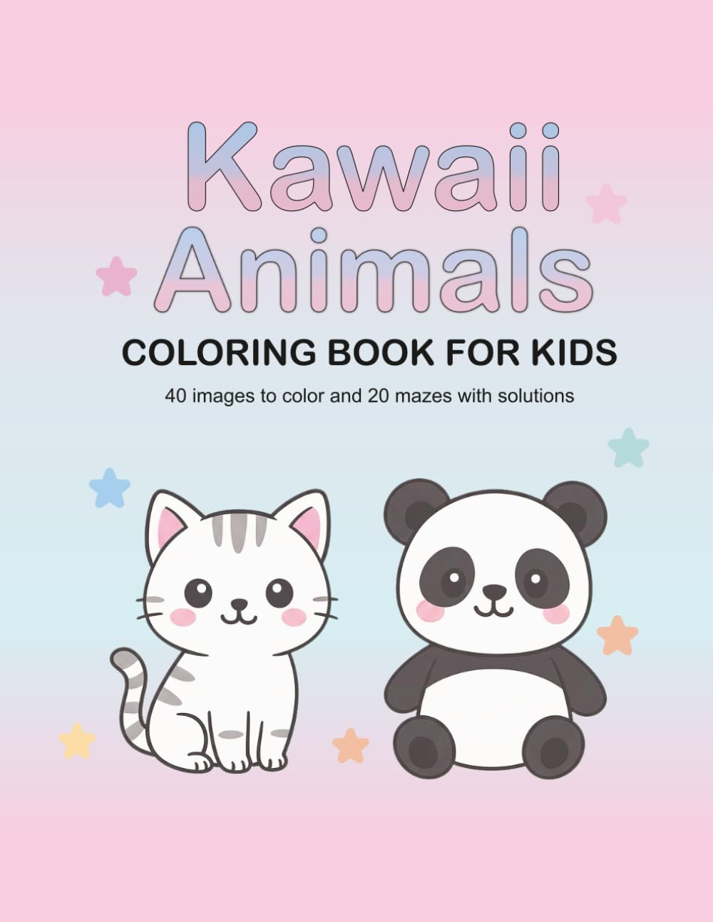 Kawaii Animals: Coloring Book for Kids Ages 4–8: 40 Cute Coloring Pages and 20 Fun Mazes with Solutions (Cute Animals Coloring Series)