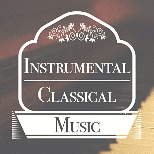 Instrumental Classical Music by Classical Music Radio, Classical New