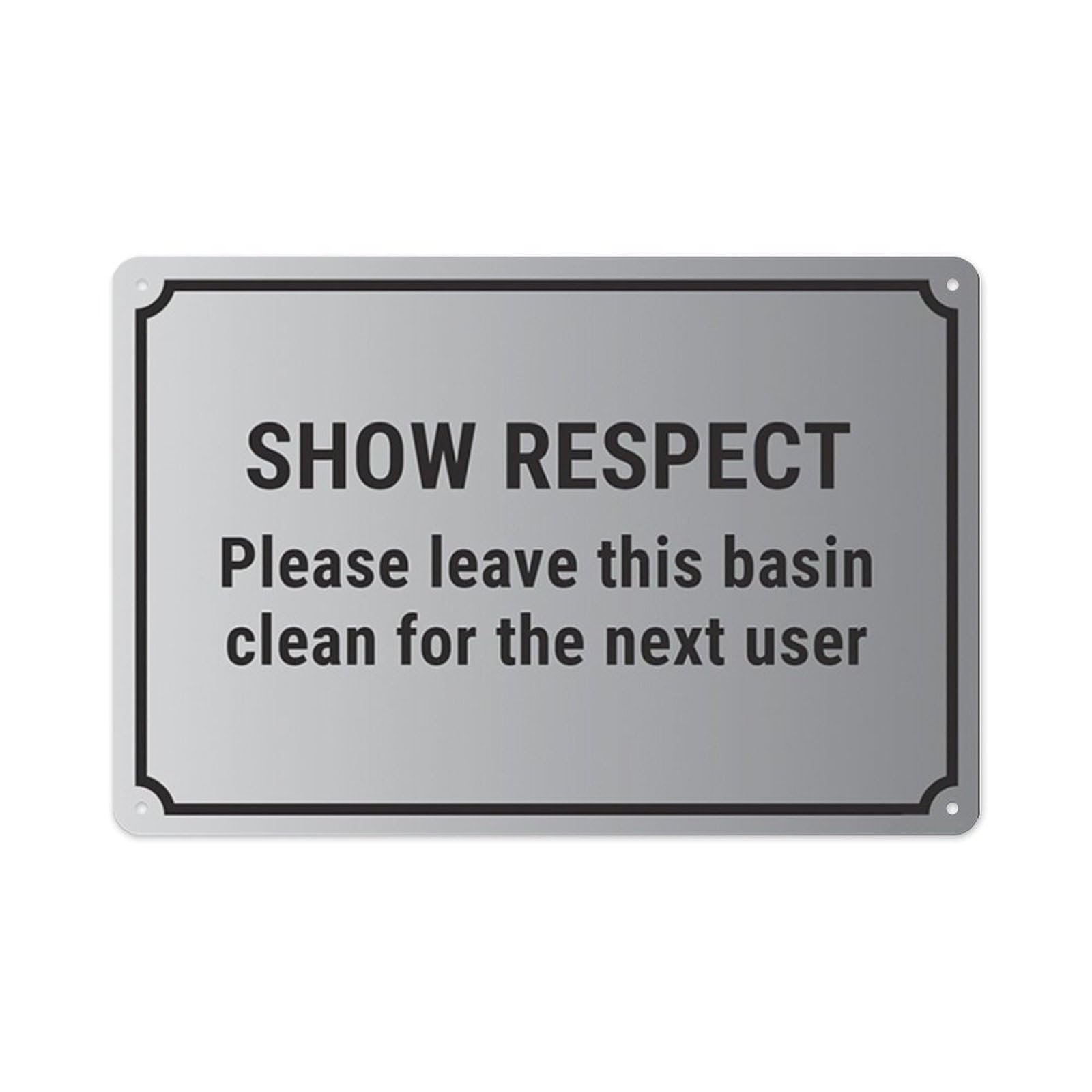 peiyeety Show Respect, Please Leave This BasinFor The Next User Aluminum Tin Warning Signs For Home Outdoor Garden 8X12 Inches