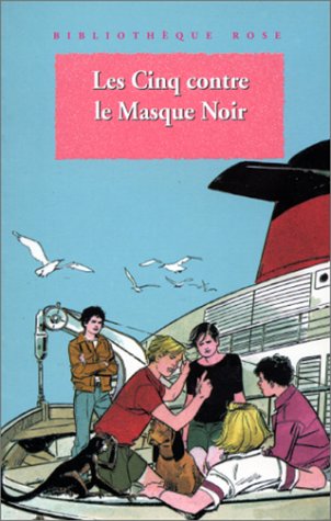 Les Cinq contre le Masque noir : Une nouvelle aventure des personnages créés par Enid Blyton