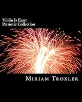 Violin Is Easy: Patriotic Collection 1512285625 Book Cover