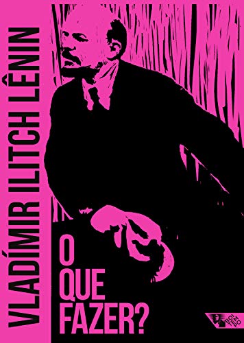 O que fazer?: Questões candentes de nosso movimento (Arsenal Lênin)