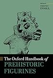  The Oxford Handbook of Prehistoric Figurines (Oxford Handbooks) (English Edition)