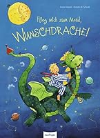 Flieg mich zum Mond, Wunschdrache! 3480225926 Book Cover