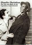 Charlie Christian- The Life & Music of the Legendary Jazz Guitarist