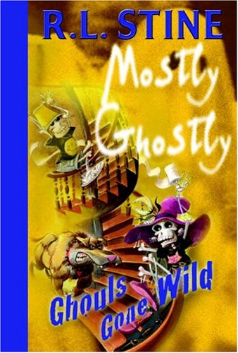 Stine, R. L. Ghouls Gone Wild (Mostly Ghostly)