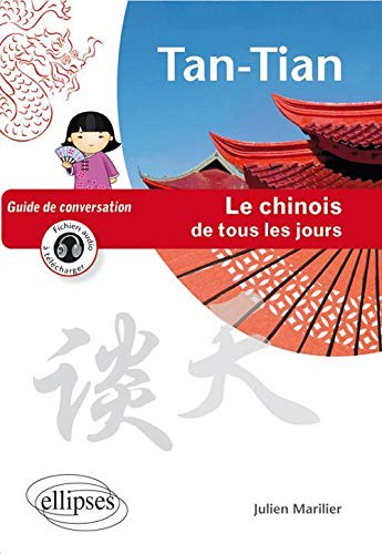 Tan-Tian le Chinois de Tous les Jours Guide de Conversation Avec Fichiers Audio à Télécharger