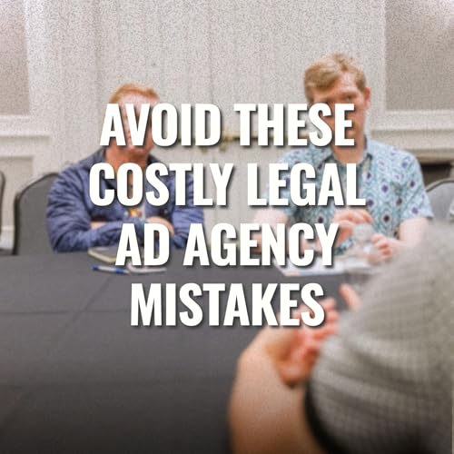 Avoid These Costly Legal Ad Agency Mistakes