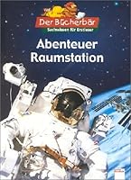 Abenteuer Raumstation. (AB 6 J.). 3401084534 Book Cover