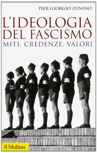 L'ideologia del fascismo. Miti, credenze e valori nella stabilizzazione del regime L'ideologia del fascismo. Miti, credenze e valori nella stabilizzazione del regime
