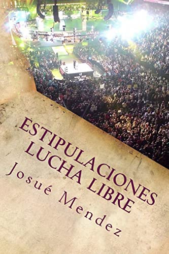 Estipulaciones Lucha Libre: Combates Individuales (Spanish Edition)