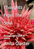 Thoughts from the Soul: My journal in a book of poems B0CTBNRGWQ Book Cover