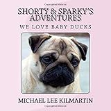  Shorty & Sparky\'s Adventures: We Love Baby Ducks