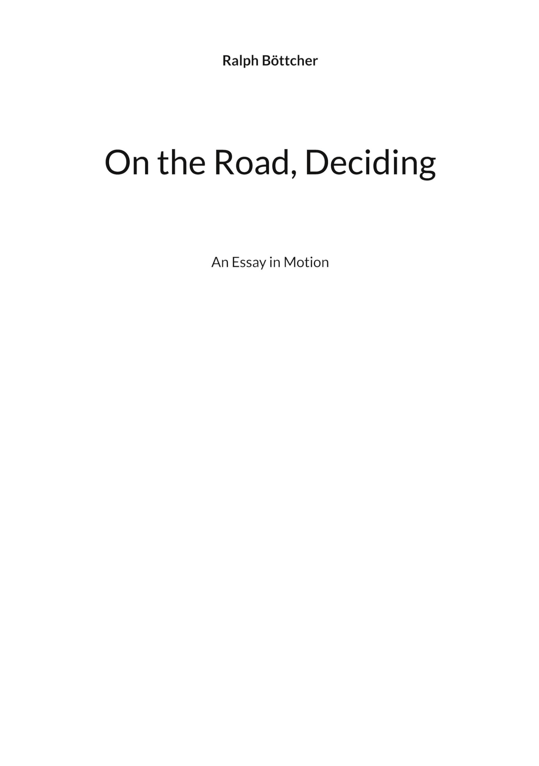 On the Road, Deciding: An Essay in Motion