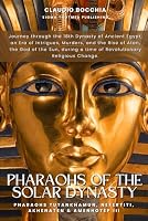 Tutankhamun, Nefertiti, Akhenaten and Amenhotep III - Pharaohs of the Solar Dynasty: The 18th Dynasty of Ancient Egypt, an Era of Intrigue, Murder, ... legends and intrigues spanning millennia.) 2889890031 Book Cover