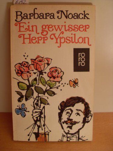 Ein gewisser Herr Ypsilon. Geschichte einer romantischen Liebe. : Noack ...