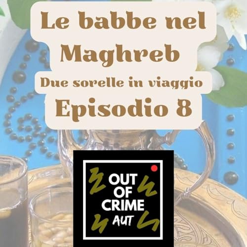 Episodio 8: Indovina chi, shopping e l&rsquo;ultima cena - Le babbe nel Maghreb
