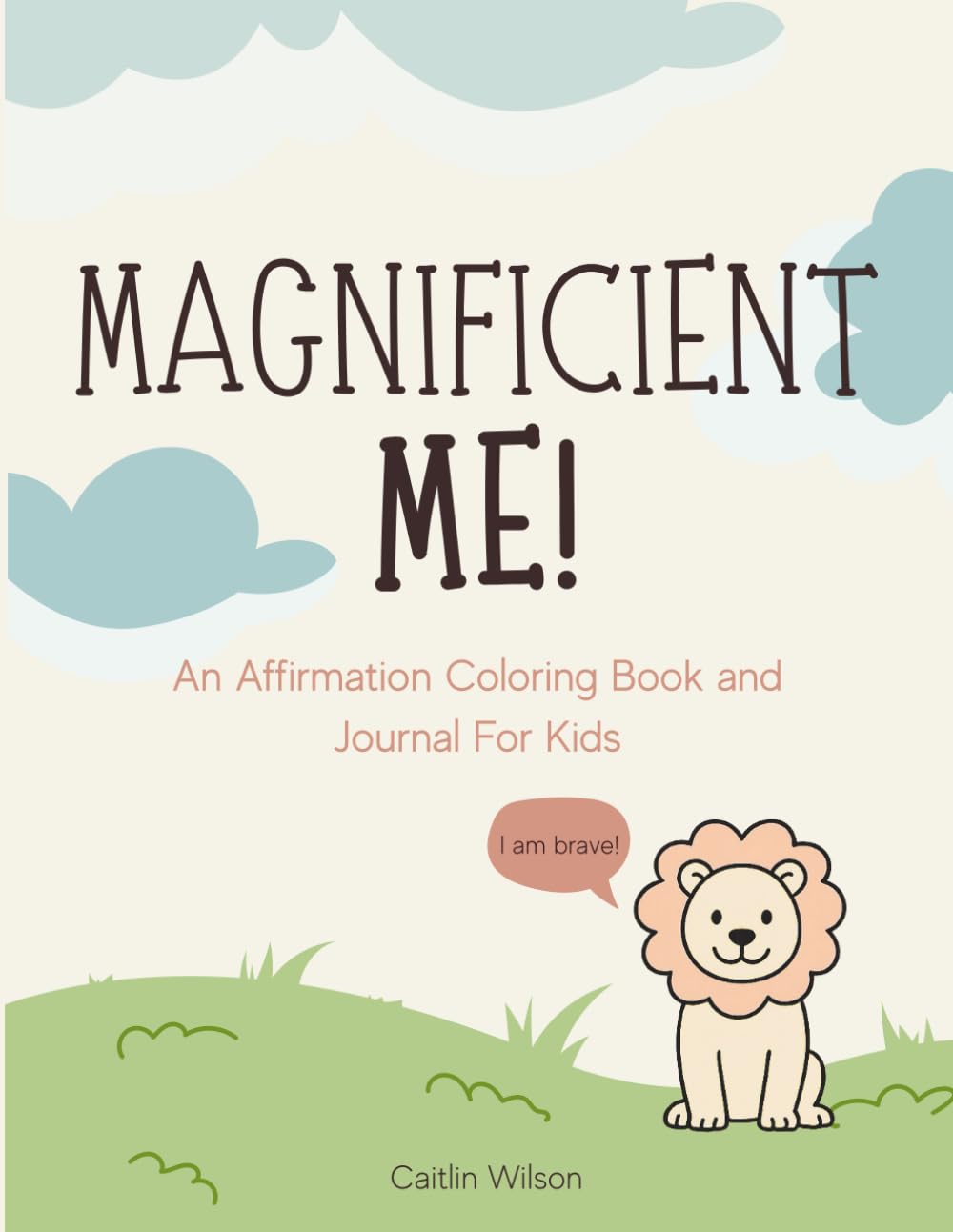 Magnificent Me!: An Affirmation Coloring Book and Journal for Kids