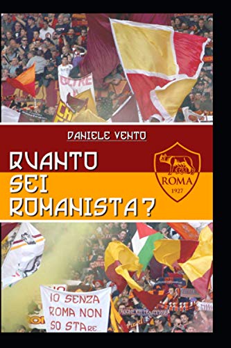 Quanto sei romanista?: Un quiz di 400 domande sulla Magica Rom