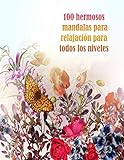  100 hermosos mandalas para relajación para todos los niveles: 100 flores mágicas de Mandalas  Un libro para colorear para adultos con mandalas divertidos, fáciles y relajantes