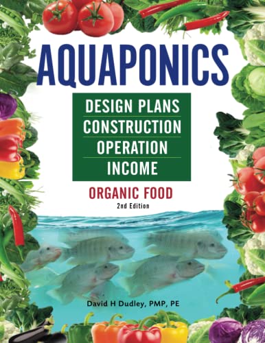 Brio Self-Cleaning Aquaponics Aquaponics Design Plans, Construction, Operation, and Income: Organic Food