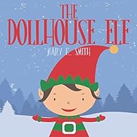 The Dollhouse Elf : Christmas Picture Storybook for Kids 1519083440 Book Cover