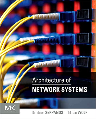 Architecture of Network Systems (The Morgan Kaufmann Series in Computer Architecture and Design)