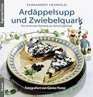 Ardäppelsupp und Zwiebelquark: Die schönsten Rezepte aus dem Erzgebirge 3898762610 Book Cover