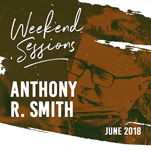 Weekend Sessions [Explicit] by Anthony R. Smith on Amazon Music ...