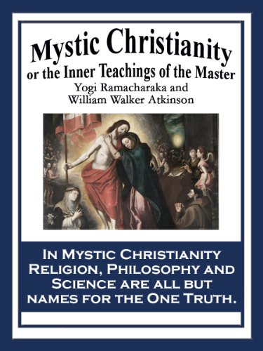 Mystic Christianity: or The Inner Teachings of the Master