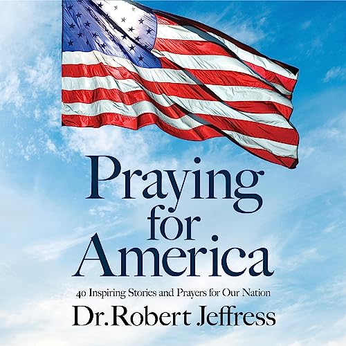 Praying for America by Dr. Robert Jeffress episode artwork