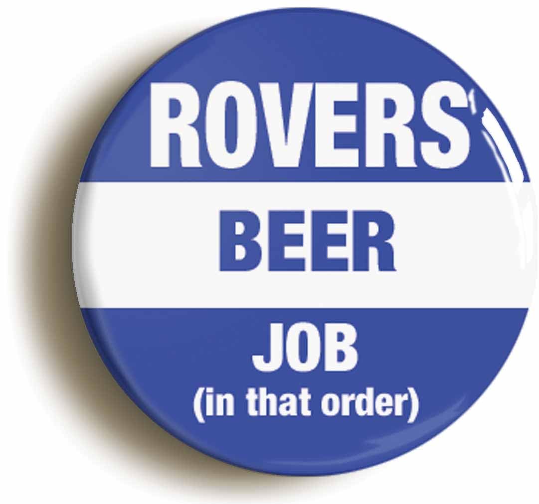 Rovers Beer Job In That Order Funny Fridge Magnet (Circular 2inch / 50mm Diameter)