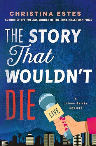 The Story That Wouldn't Die: A Mystery (Jolene Garcia Mysteries Book 2)