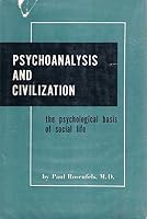 Psychoanalysis and Civilization : the Psychological Basis of Social Life B0007DS2SW Book Cover