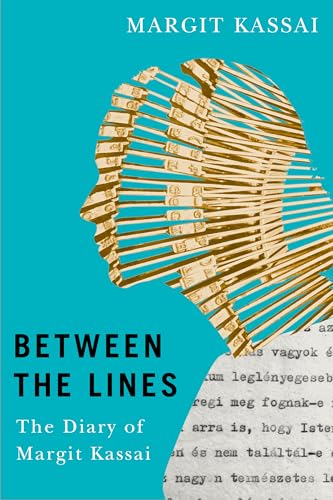  Between the Lines: The Diary of Margit Kassai (The Azrieli Series of Holocaust Survivor Memoirs Book 16) (English Edition)
