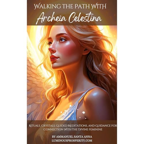 Walking the Path with Archeia Celestina by Ammanuel Santa Anna episode artwork